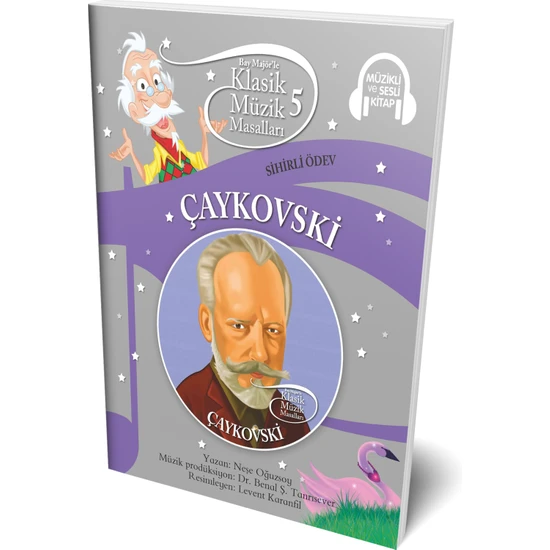 Klasik Müzik Masalları 5: Çaykovski - Sihirli Ödev  (Müzikli ve Sesli Kitap)