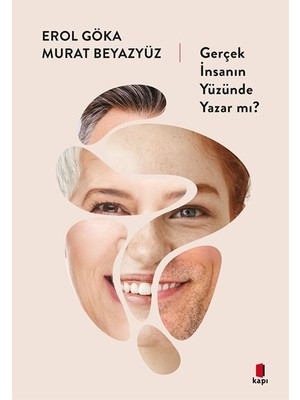Gerçek İnsanın Yüzünde Yazar Mı? - Erol Göka - Murat Beyazyüz