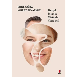 Gerçek İnsanın Yüzünde Yazar Mı? - Erol Göka - Murat Beyazyüz