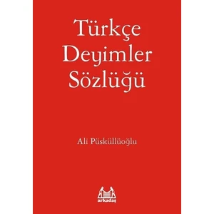 Türkçe Deyimler Sözlüğü - Ali Püsküllüoğlu
