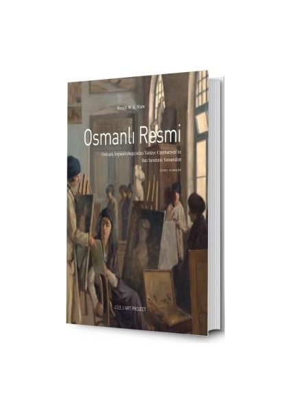 Osmanlı Resmi: Osmanlı Imparatorluğu’ndan Türkiye Cumhuriyeti’ne Batı Sanatının Yansımaları - Wendy. M. K. Shaw
