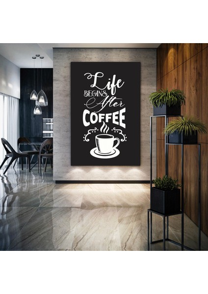 Hayat Kahveden Sonra Başlar Cafe Mutfak Dekor Life Begins After Coffee Kanvas Tablo