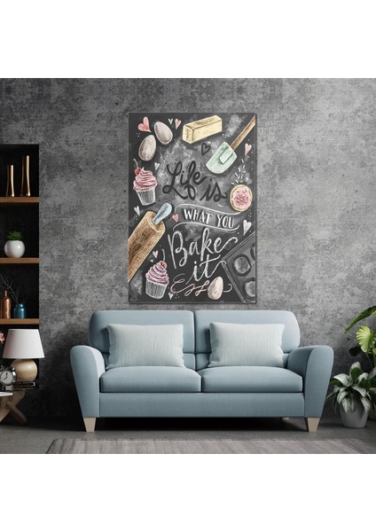 Life Is What You Bake It Mutfak Dekor Kanvas Tablo