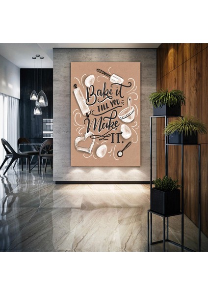 Bake It Tıll You Make It Yapana Kadar Pişirin Mutfak Dekor Kanvas Tablo