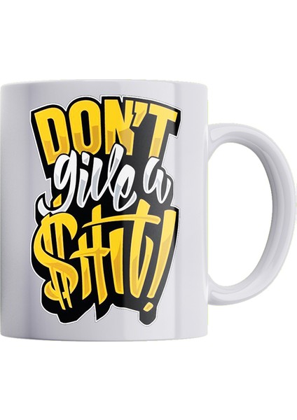 Dont Give S. Baskılı %100 Porselen Kupa