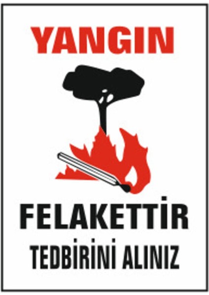 Yangın Felakettir Tedbirini Alınız Uyarı Ikaz Levhası 25X35 cm