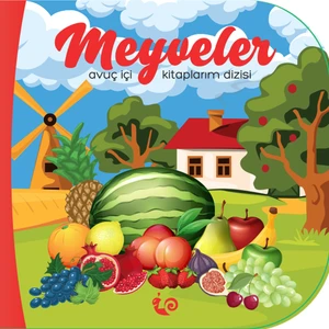 Avuç İçi Kitaplarım Dizisi - Meyveler  (1 -2 Yaş) - Meltem Erinçmen Kânoğlu