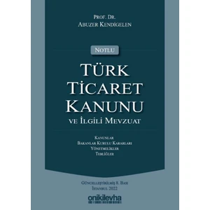Notlu Türk Ticaret Kanunu ve Ilgili Mevzuat