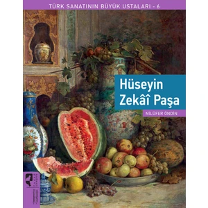 Türk Sanatının Büyük Ustaları 6 Hüseyin Zekai Paşa - Nilüfer Öndin