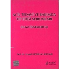 Acil Tedavi ve Bakımda Tıp Etiği Sorunları Olgu Örnekleriyle (Ciltli)
