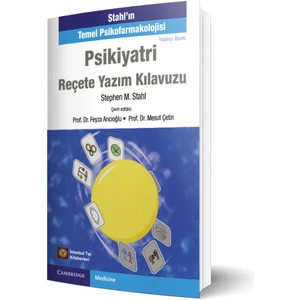 Stahl'ın Temel Psikofarmakolojisi Psikiyatri Reçete Yazım Kılavuzu