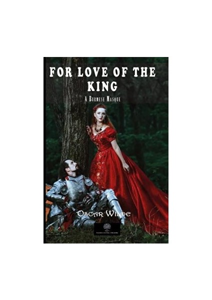 For Love Of The King: A Burmese Masque