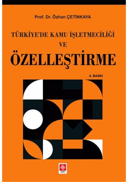 Türkiye'de Kamu Işletmeciliği ve Özelleştirme 4. Baskı - Özhan Çetinkaya (Ciltli)