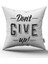 Çift Taraflı Beyaz Siyah Dont Give Up Yazılı Dijital Baskı Kırlent Yastık Kılıfı - CGH409-CT 1