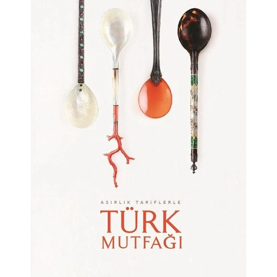 Asırlık Tariflerle Türk Mutfağı (Büyük Boy) (Ciltli/şömizli) - Ebru Erke