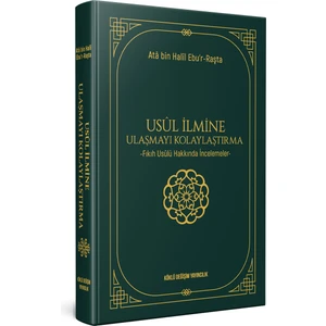 Usûl Ilmine Ulaşmayı Kolaylaştırma - Atâ bin Halîl Ebu'r-Raşta