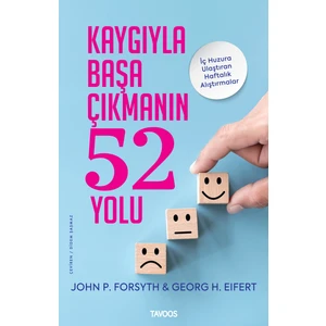 Kaygıyla Başa Çıkmanın 52 Yolu – Iç Huzura Ulaştıran Alıştırmalar