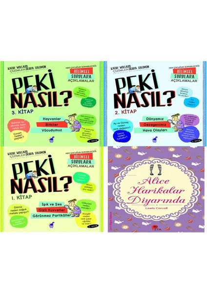 Peki Nasıl? Serisi (Bilimsel Sorulara Açıklamalar) 3 Kitap + Alice Harikalar Diyarında Hediye