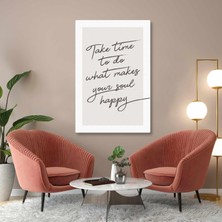 SML Tablo Take Time To Do What Makes Your Soul Happy Tipografik Motivasyon Kanvas Tablo