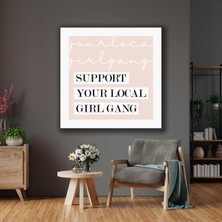 SML Tablo Support Your Local Girl Gang Butik Tipografik Mativasyon Kanvas Tablo