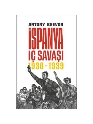 Ispanya Iç Savaşı 1936-1939 (Ciltli) - Antony Beevor