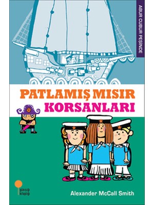 Günışığı Kitaplığı Abur Cubur Peşinde 4 - Patlamış Mısır Korsanları Alexander McCall Smith