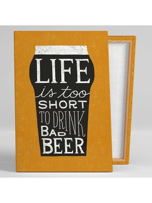 SML Tablo Life Is Too Short To Drink Bad Beer Bira Kanvas Tablo