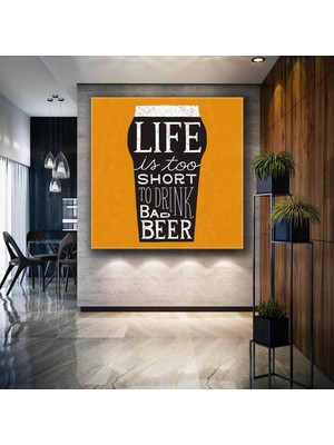 SML Tablo Life Is Too Short To Drink Bad Beer Bira Kanvas Tablo