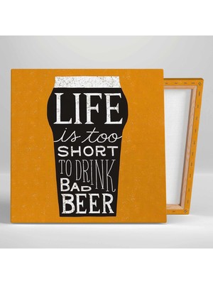 SML Tablo Life Is Too Short To Drink Bad Beer Bira Kanvas Tablo