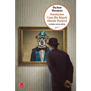 Sanatçının Genç Bir Köpek Olarak Portresi - Dylan Thomas
