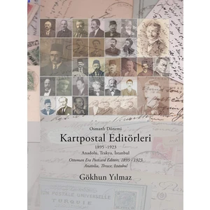 Osmanlı Dönemi Kartpostal Editörleri: 1895 - 1923 Anadolu, Trakya, İstanbul