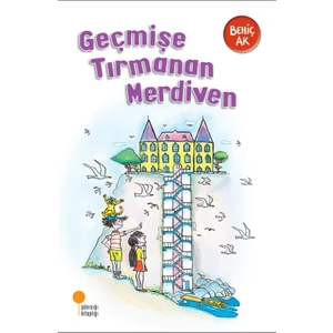 Geçmişe Tırmanan Merdiven - Behiç Ak