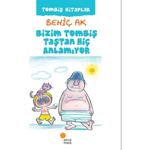 Bizim Tombiş Taştan Hiç Anlamiyor - Behiç Ak