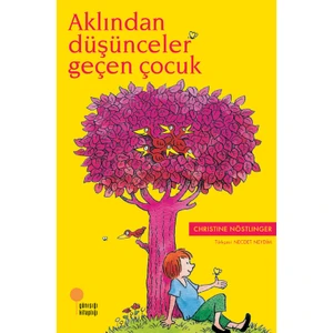 Aklından Düşünceler Geçen Çocuk - Christine Nöstlinger