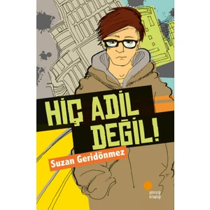 Hiç Adil Değil! - Suzan Geridönmez