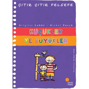 Küçükler ve Büyükler - Çıtır Çıtır Felsefe 24 - Brigitte Labbé
