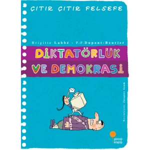 Diktatörlük ve Demokrasi - Çıtır Çıtır Felsefe 23 - Brigitte Labbe - Pierre-François Dupont-Beurier