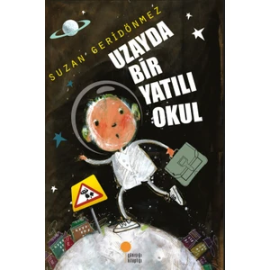 Uzayda Bir Yatılı Okul - Suzan Geridönmez