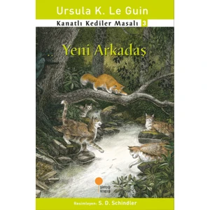 Kanatlı Kediler Masalı 3 - Yeni Arkadaş - Ursula K. Le Guin