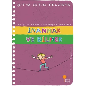 İnanmak ve Bilmek - Çıtır Çıtır Felsefe 25 - Brigitte Labbe