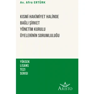 Kısmi Hakimiyet Halinde Bağlı Şirket Yönetim Kurulu Üyelerinin Sorumluluğu - Afra Ertürk