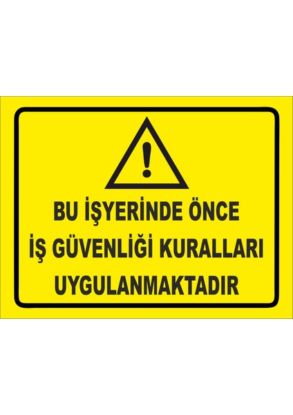 Bu Iş Yerinde Iş Güvenliği Kuralları Uygulanmaktadır Uyarı Levhası