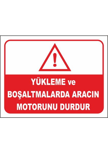 Yükleme ve Boşaltmalarda Aracın Motorunu Durdur Uyarıl Evhası