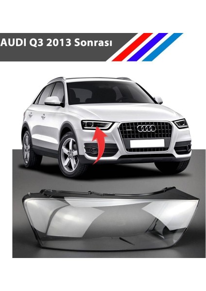 Audi Q3 Ön Sağ Far Camı 2013 Sonrası fiyatları