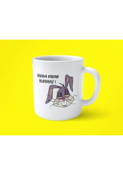 Zabaha Kadar Burdayız Espirili Baskılı Kupa Bardak