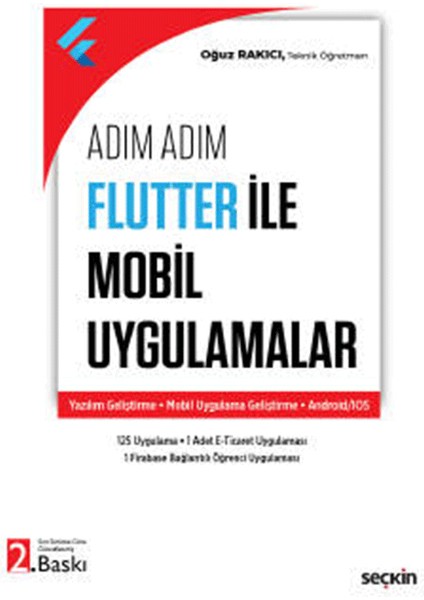 Seçkin Yayıncılık Adım Adım Flutter ile Mobil Uygulamalar Yazılım Geliştirme – Mobil Uygulama Geliştirme – Android/ıos