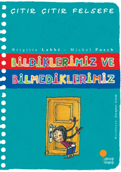 Bildiklerimiz ve Bilmediklerimiz - Çıtır Çıtır Felsefe 6 - Brigitte Labbé