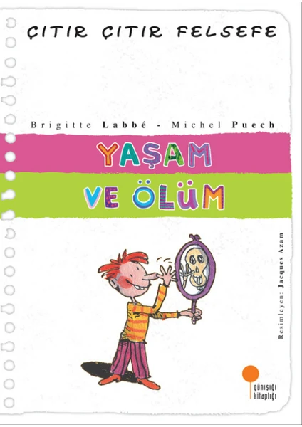 Çıtır Çıtır Felsefe 17 - Yaşam Ve Ölüm - Brigitte Labbe