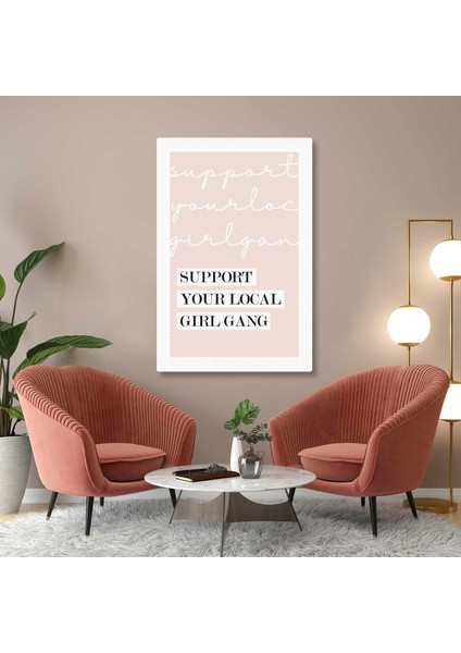 Support Your Local Girl Gang Butik Tipografik Mativasyon Kanvas Tablo