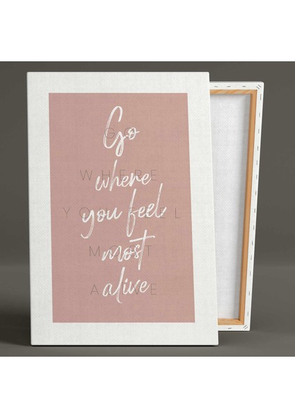 Go Where You Feel Most Alive Pembe Fonlu Tipografik Kanvas Tablo fiyatları